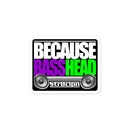 BECAUSE BASSHEAD Bubble-free stickers